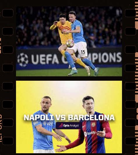 Napoli vs Barcelona: Clash of Titans on the Football Pitch