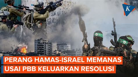 Video Perang Hamas Israel Makin Memanas Usai PBB Keluarkan Resolusi