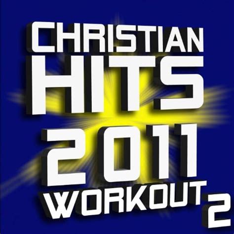 Amazon Christian Hits 2011 Workout Volume 2 Christian Workout