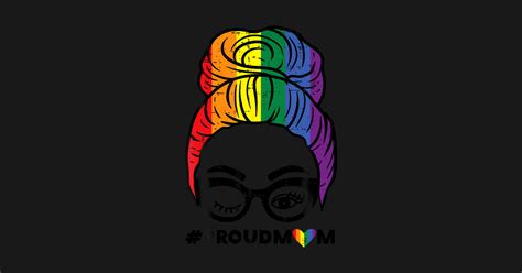Proud Mom Messy Hair Bun Lgbtq Rainbow Flag Gay Pride Ally Messy Hair Bun T Shirt TeePublic