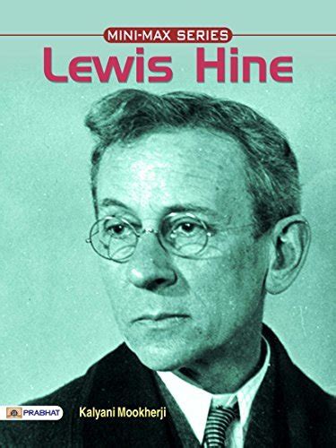 Lewis Hine Through The Lens Of Humanity Capturing Lives Changing