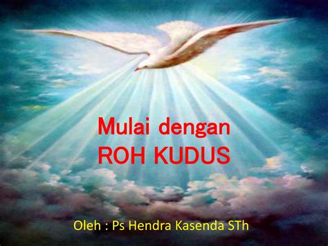 Mulai Dengan Roh Kudus Ppt