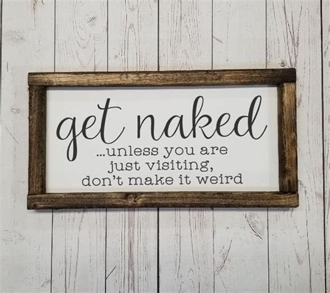 Get Naked Unless You Are Just Visiting Sign Many Sizes Etsy