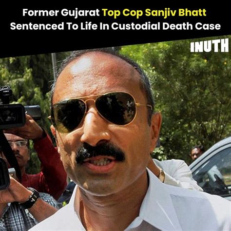 Former Gujarat Top Cop Sanjiv Bhatt Sentenced To Life In Custodial