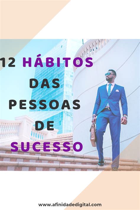 12 Hábitos Das Pessoas De Sucesso Pessoas De Sucesso Tudo Sobre