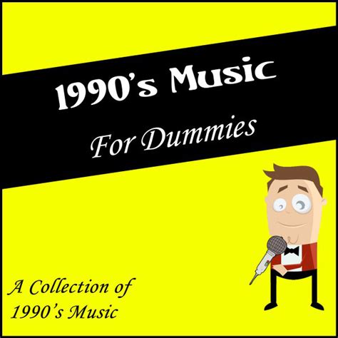 1990 S Music For Dummies A Collection Of 1990 S Music Compilation By Various Artists Spotify