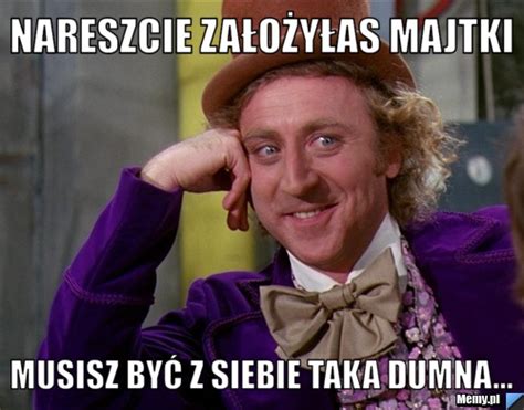 Nareszcie Za O Y As Majtki Musisz By Z Siebie Taka Dumna Memy Pl