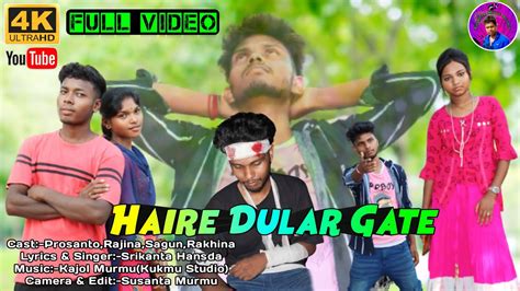 Haire Dular Gate Full Video New Santali Video Prosanto