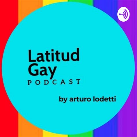 Latitud Gay Radio Lo Importante Es Ser Podcast Apple Podcasts