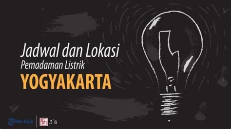 Jadwal Dan Lokasi Pemadaman Listrik Di DI Yogyakarta Hari Ini Rabu 5