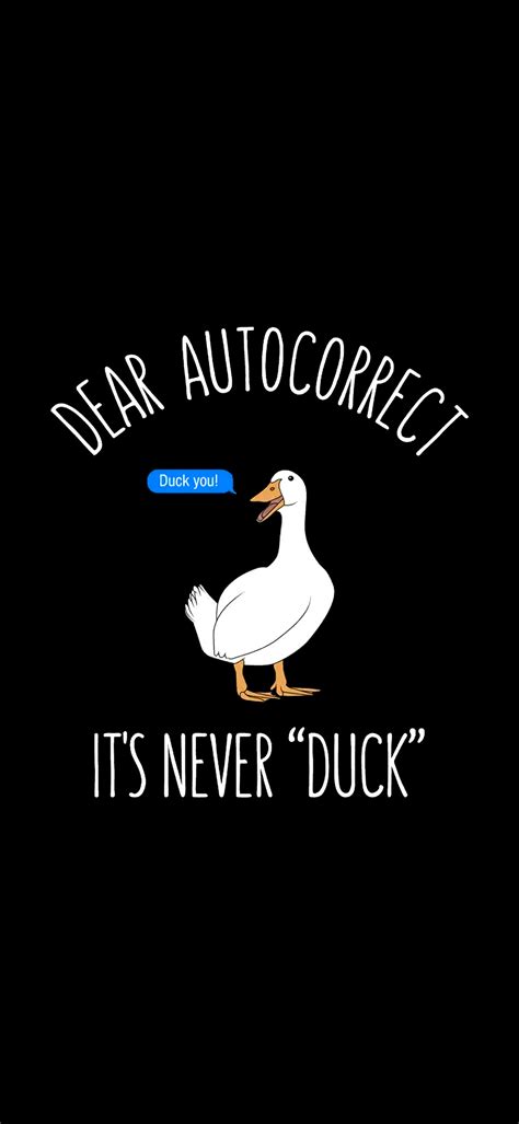 Dear Autocorrect…. It’s Never Duck! (1440×3120) - MyConfinedSpace