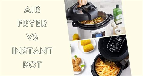 Air Fryer Vs Instant Pot Which One Is The Best