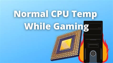 What Is A Normal CPU Temp While Gaming Easy Detailed Guide