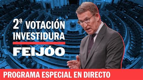 Investidura De Feij O Segunda Votaci N Programa Especial En Directo