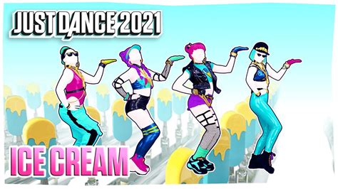 Just Dance 2021 Ice Cream By Blackpink X Selena Gomez Official Track