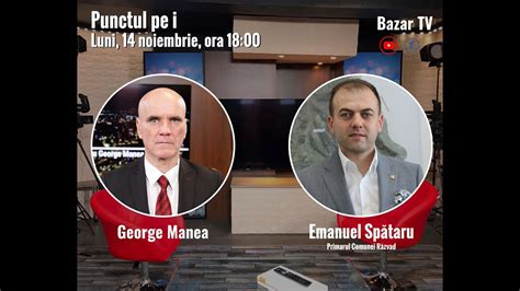 Punctul Pe I Cu George Manea Invitat Emanuel Sp Taru Primarul