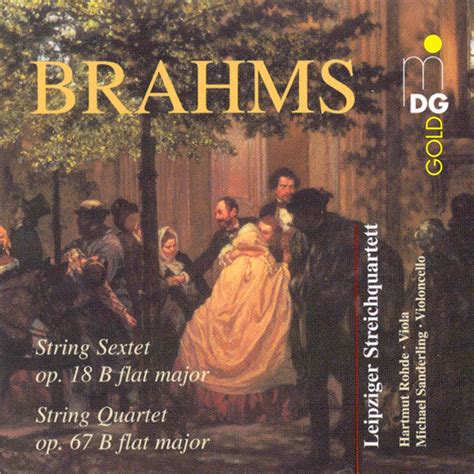 Brahms String Sextett Op 18 B Flat Major String Quartet Op 67 B