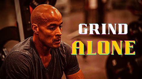 Grinding Alone Will Make You Savage New David Goggins Youtube