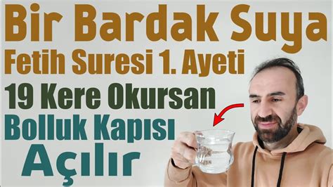 Bir Bardak Suya Fetih Suresi 1 Ayeti 19 Kere Okursan Bak Neler