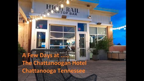 The Chattanoogan Hotel Chattanooga Tennessee 2023 Youtube