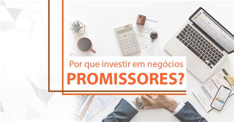 O Que Significa Promissores - Por que investir em negócios promissores em 2019?