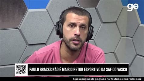 V Deo Ge Vasco Analisa Demiss O De Paulo Bracks Confirma O Do