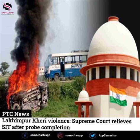 Lakhimpur Kheri Violence Supreme Court Relieves Sit After Probe