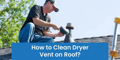 How To Clean Dryer Vent On Roof