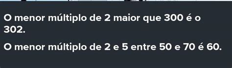 Qual É O Menor Múltiplo De 2 Maior Que 300 - qual é o menor múltiplo de 2 maior que 300 - brainly.com.br