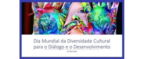 Dia Mundial Da Diversidade Cultural Para O Diálogo E O Desenvolvimento