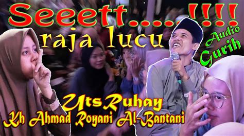 RAJA LUCU USTADZ RUHAY CERAMAH TERBARU KH AHMAD ROYANI AL BANTANI YouTube