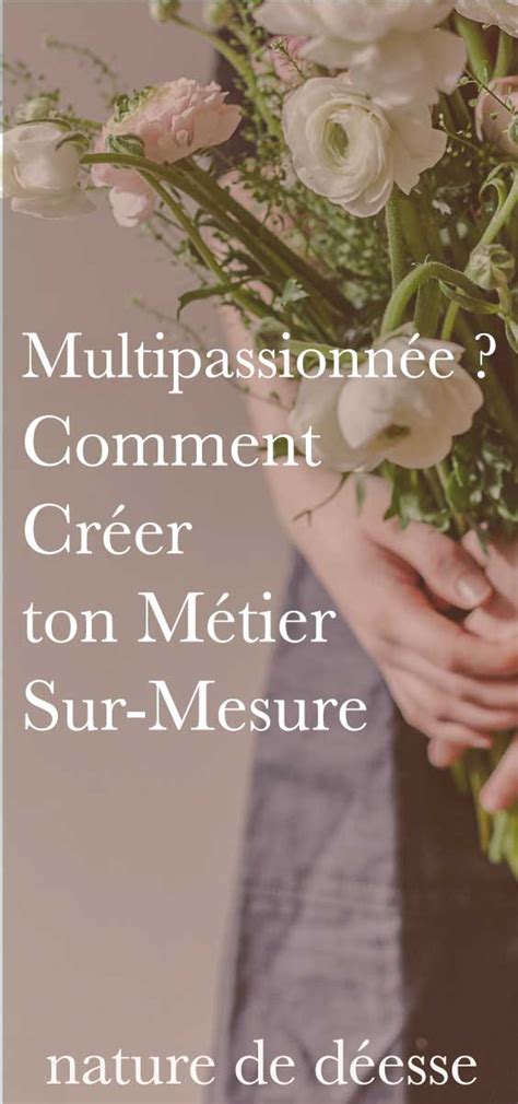 Multi Passionn E Comment Cr Er Ton M Tier Sur Mesure Nature De D Esse