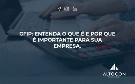 Gfip Entenda O Que E Por Que Importante Para Sua Empresa