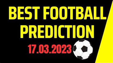 FOOTBALL PREDICTIONS TODAY 17 3 2023 SOCCER PREDICTIONS BETTING TIPS