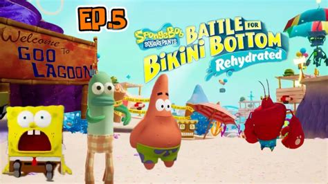 EP 5 GOO LAGOON SPONGEBOB SQUAREPANTS BATTLE FOR BIKINI BOTTOM