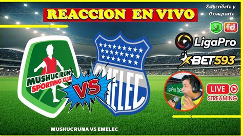 MUSHUC RUNA VS EMELEC LIGA PRO BET 593 REACCCION EN VIVO