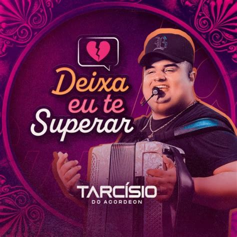 Tarc Sio Do Acordeon Deixa Eu Te Superar Lyrics Musixmatch