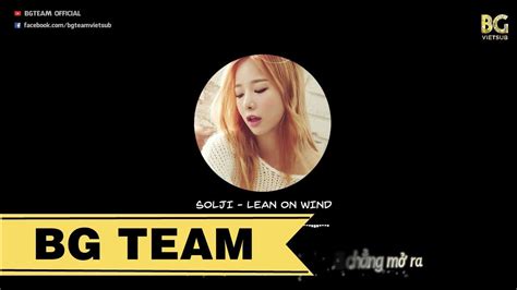 BG TEAM Vietsub Solji Lean On Wind YouTube