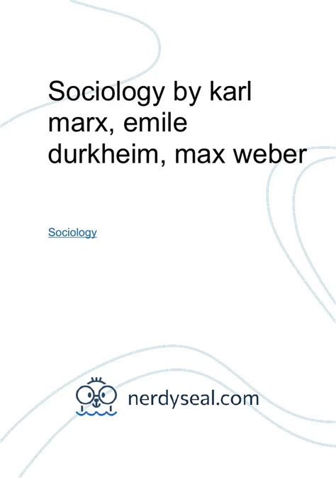 Sociology By Karl Marx Emile Durkheim Max Weber 333 Words Nerdyseal