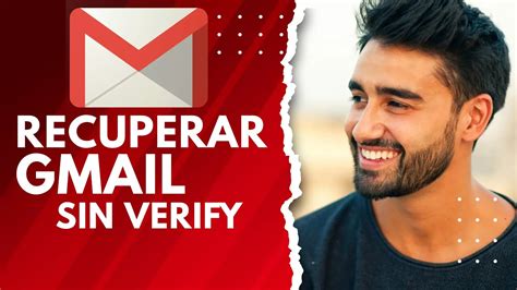 Como Recuperar Mi Cuenta De Gmail Sin Verificaciones Con Ia De