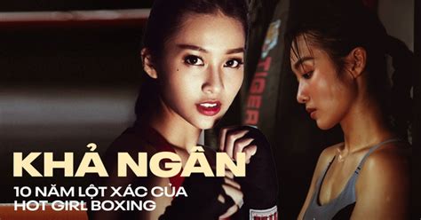 Hành trình lột xác của Khả Ngân Từ hot girl boxing trở thành mỹ nhân Vbiz