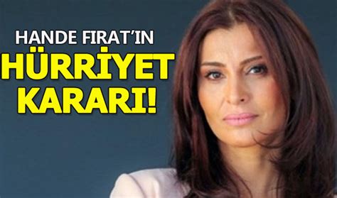 Hande Fırat ın Hürriyet kararı