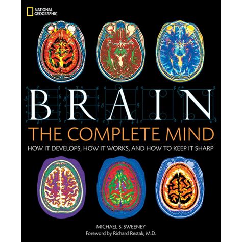 Brain: The Complete Mind : How It Develops, How It Works, and How to ...