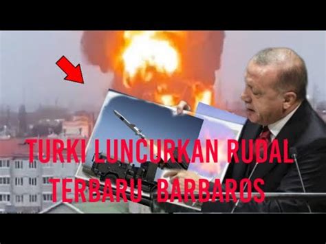 Turki Luncurkan Rudal Terbaru BARBAROS YouTube