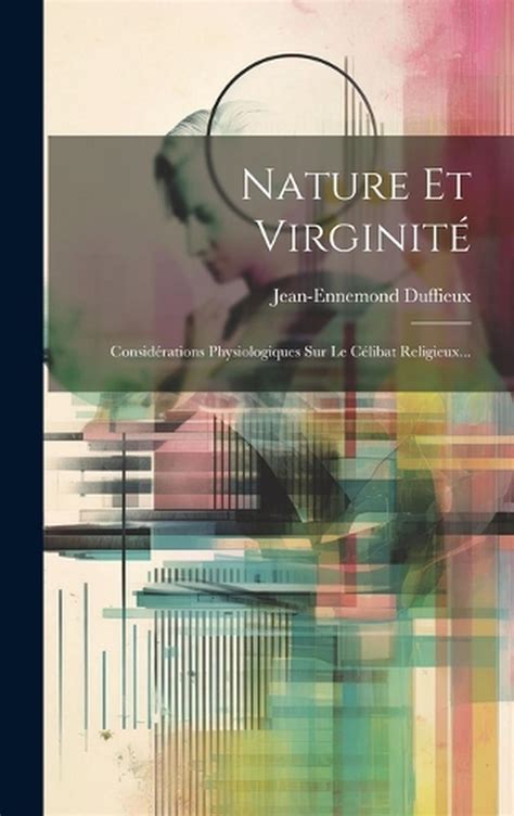 Nature Et Virginit Consid Rations Physiologiques Sur Le C Libat