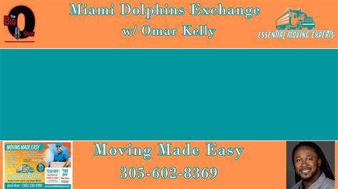 The Essential Moving Experts Miami Dolphins Exchange W Omar Kelly 11