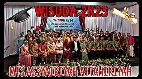 PART 2 VIDEO FULL PELAKSANAAN WISUDA MTS ASSYAIRIYAH ATTAHIRIYAH