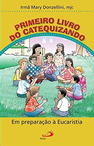 Primeiro Livro Do Catequizando Em Prepara O Eucaristia By Sandra