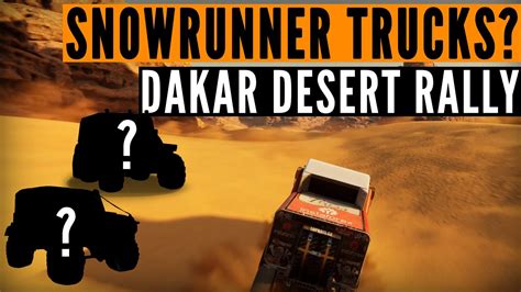 Dakar Desert Rally Snowrunner Trucks Free Roam Revealed Youtube