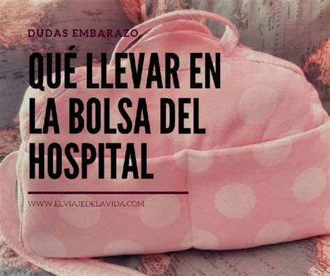 Qué llevar en la bolsa para el hospital El viaje de la vida